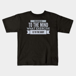 Reading is to the mind what exercise to the body Kids T-Shirt